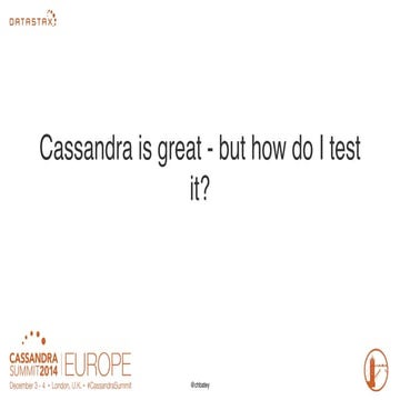 Cassandra Summit EU 2014 - Testing Cassandra Applications