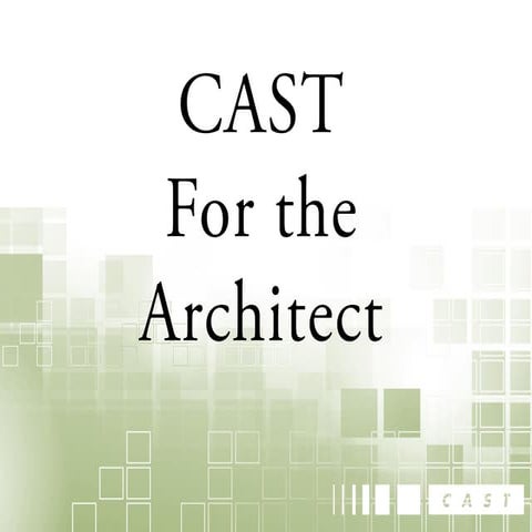 CAST for the Architect