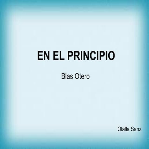 En el principio, de Blas de Otero. Por Olalla Sanz.