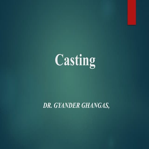 Casting Process; pattern and types; Gating System