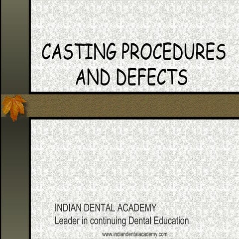 Casting procedures and defects/prosthodontic courses