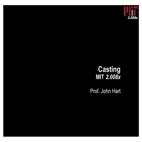 Casting (MIT 2.008x Lecture Slides)