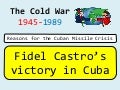 Causes of the Cuban Missile Crisis – Castro's victory in Cuba 1 castrosvictoryincuba 211125120518 thumbnail 2