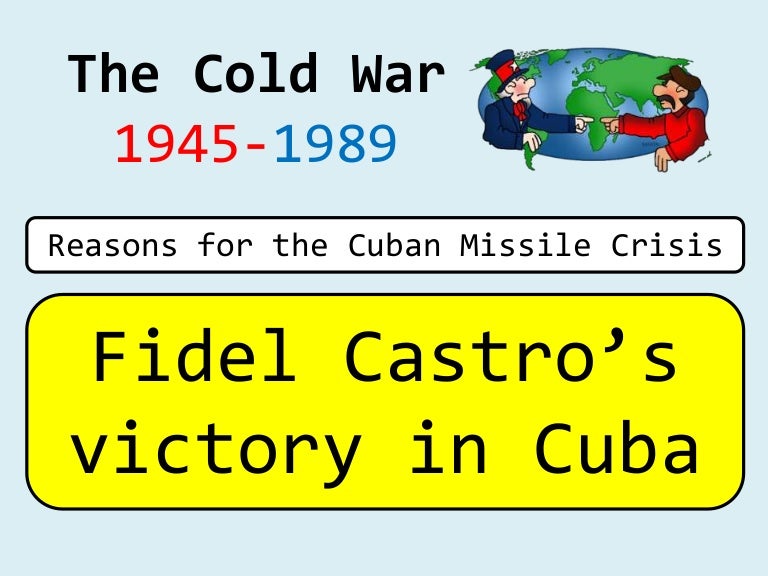 Causes of the Cuban Missile Crisis – Castro's victory in Cuba 3 castrosvictoryincuba 211125120518 thumbnail 4
