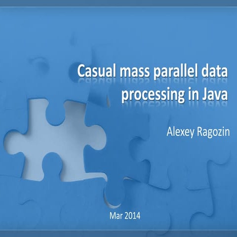 Casual mass parallel data processing in Java