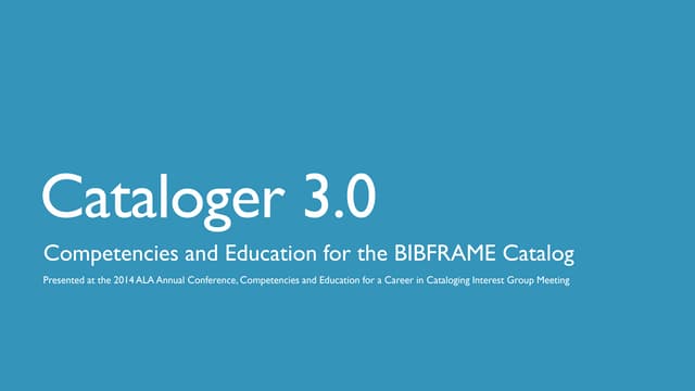 Cataloger 3.0: Competencies and Education for the BIBFRAME Catalog