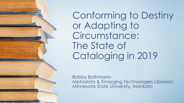 Conforming to Destiny or Adapting to Circumstance: The State of Cataloging in...