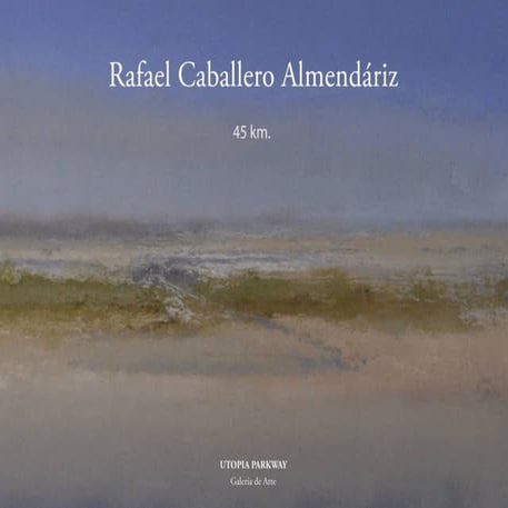 Catálogo 45 km - Rafael Caballero Almendáriz