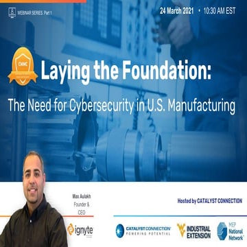 Laying the Foundation:  The Need for  Cybersecurity in  U.S. Manufacturing