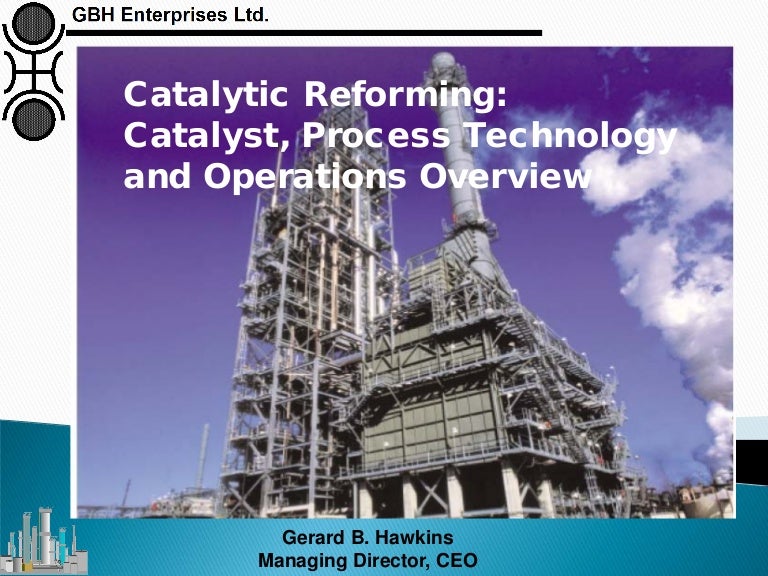 Catalytic Reforming Catalyst, Process Technology and Operations Ove…