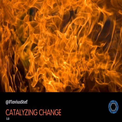 Catalyzing change