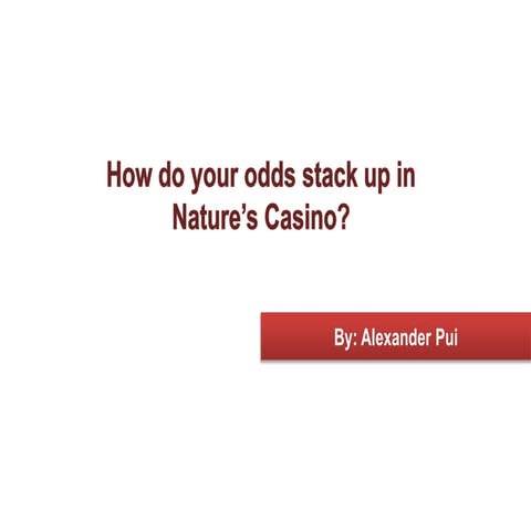 How do your odds really stack up in Nature's Casino?