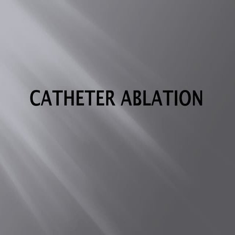 cather ablation/caatheterization/ heart testing