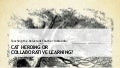 Cat herding or collaborative learning?