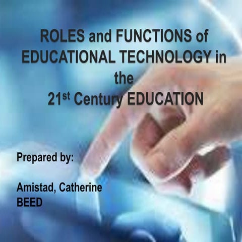 Roles and Functions of Educational Technology in the 21st Century ...