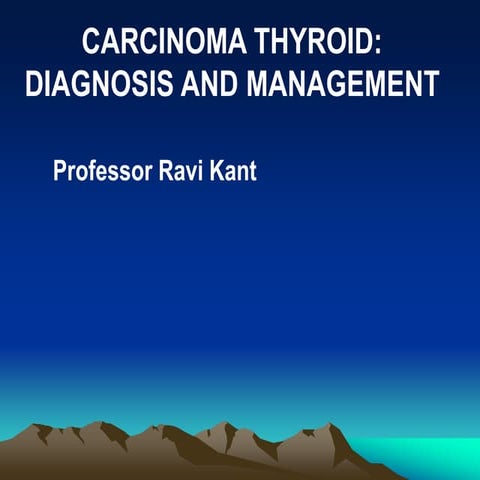 Carcinoma of the thyroid professor Ravi kant.ppt