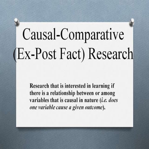 Causal Comparative or (ex-post fact) Research | PPTX