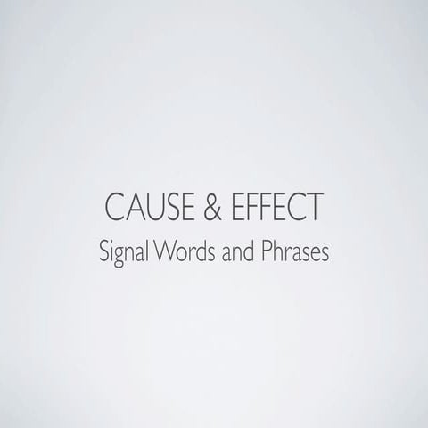 Cause/Effect Signal Words