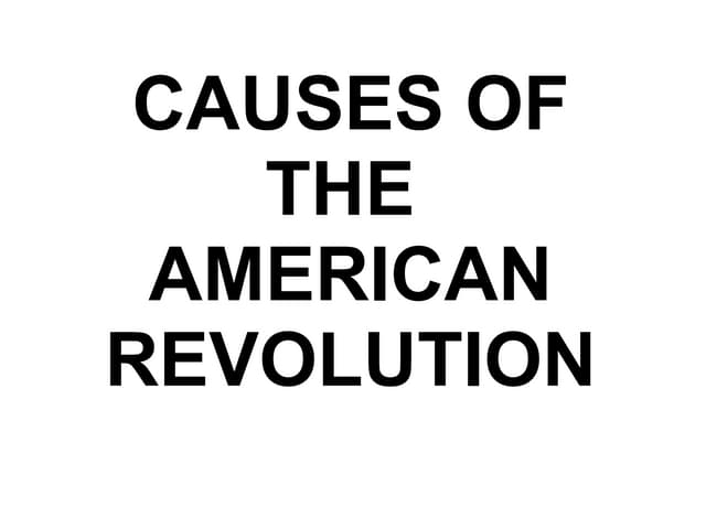 Causes Of The American Revolution