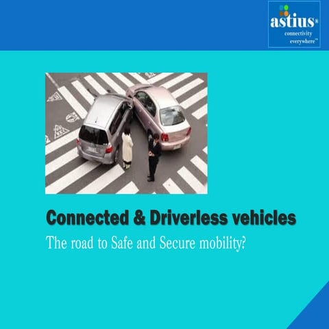 Connected & Driverless vehicles: the road to Safe & Secure mobility?