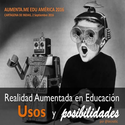 Realidad Aumentada en Educación: Usos y Posibilidades