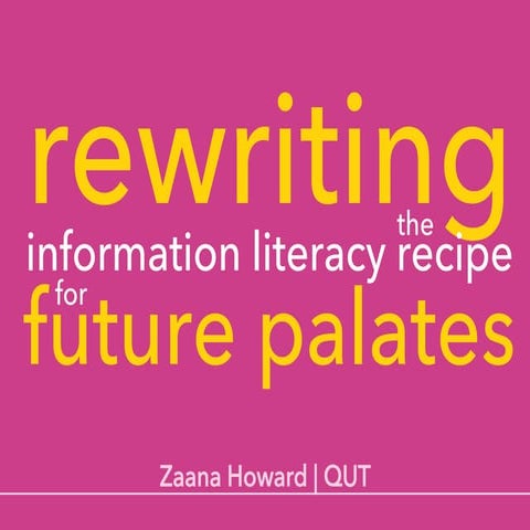 Rewriting the information literacy recipe for future palates 