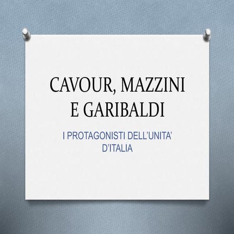 Cavour, mazzini e garibaldi