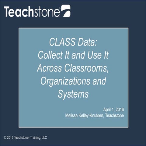CLASS Data: Collect It and Use It Across Classrooms, Organizations, and Systems