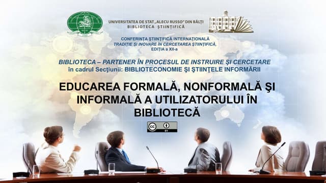 CAZACU, Gabriela. Educarea formală, nonformală şi informală a utilizatorului în bibliotecă