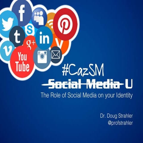 #CazSM U: The Role of Social Media on your Identity