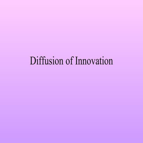 DIFFUSION OF INNOVATION