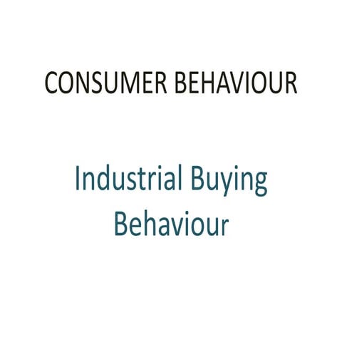 CONSUMER BEHAVIOUR INDUSTRIAL BUYING BEHAVIOUR
