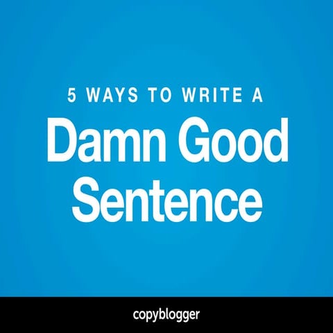 How to write a damn good sentence