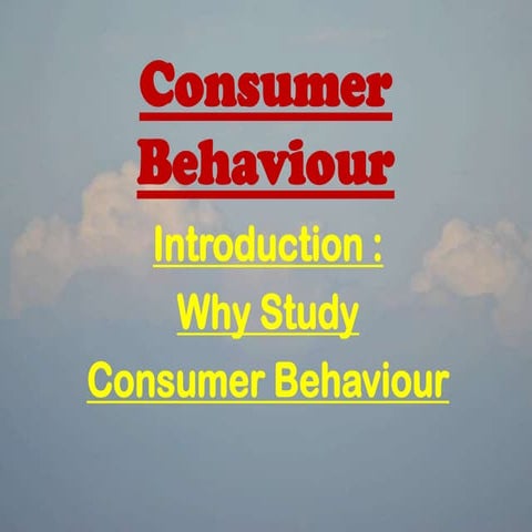 Why Study Consumer Behaviour