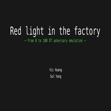 [cb22] Red light in the factory - From 0 to 100 OT adversary emulation by  Vi...