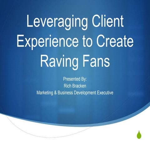 Leveraging Client Experience to Create Raving Fans