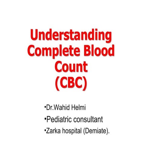 Cbc- Dr.Wahid Helmi Pediatric consultant Zarka hospital (Demiate).