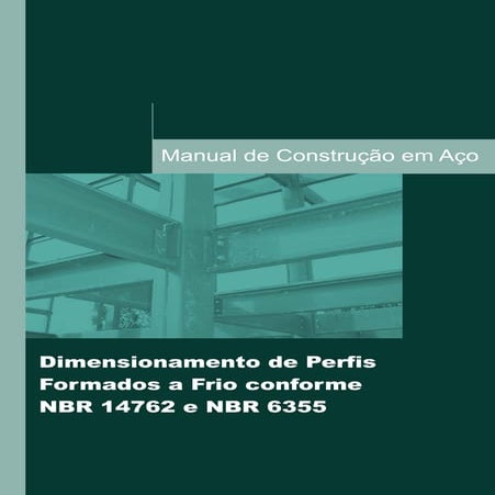 Cbca   dimensionamento de perfis formados a frio conforme nbr 14762 e nbr 6355