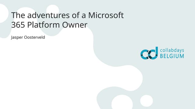 CBD Belgium 2025 - The adventures of a Microsoft 365 Platform Owner.pptx