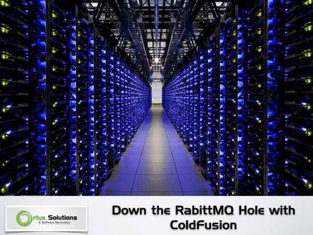 CBDW2014 - Down the RabbitMQ hole with ColdFusion