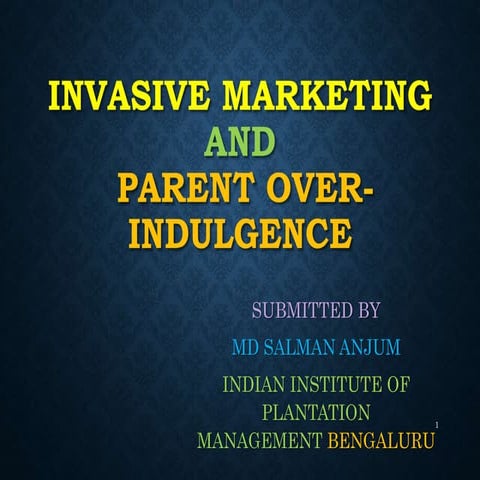 INVASIVE MARKETING AND PARENT OVER-INDULGENCE | PPTX