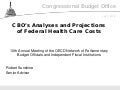 CBO’s Analyses and Projections of Federal Health Care Costs