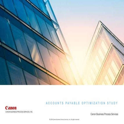Accounts Payable Optimization Survey sponsored by Canon Business Process Serv...