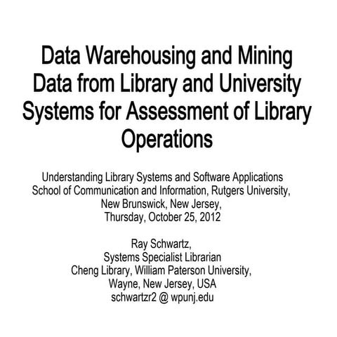 Data Warehousing and Mining Data from Library and University Systems for Asse...