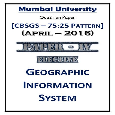 Geographic Information Systems (April – 2016) [Question Paper | CBSGS: 75:25 ...
