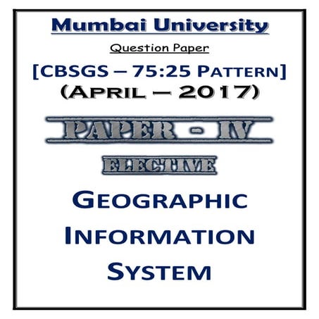 Geographic Information Systems (April – 2017) [Question Paper | CBSGS: 75:25 ...