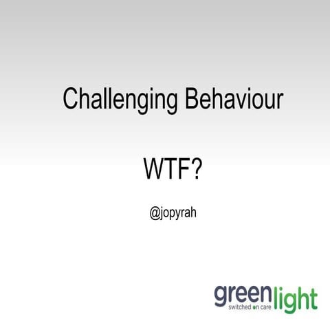 Challenging Behaviour WTF?