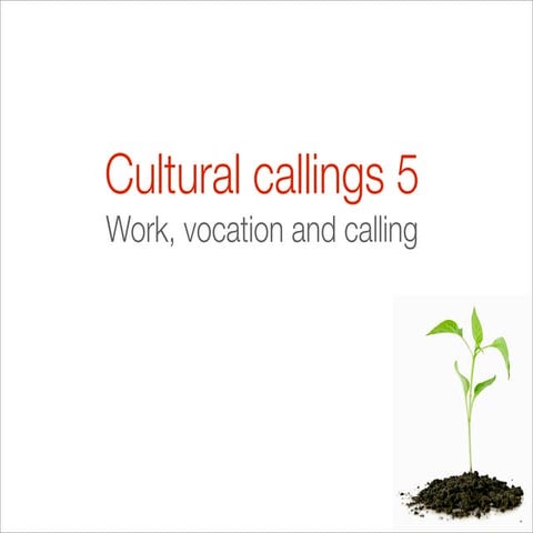 Cultural callings  5 work and vocation