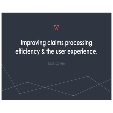 Improving Claims Processing Efficiency and the User Experience