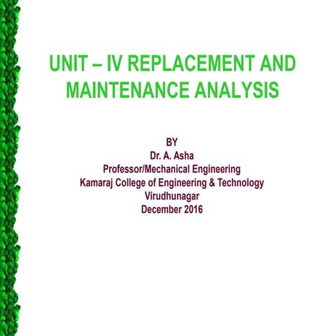 MG 6863 ENGG ECONOMICS UNIT IV REPLACEMENT AND MAITENANCE ANALYSIS 